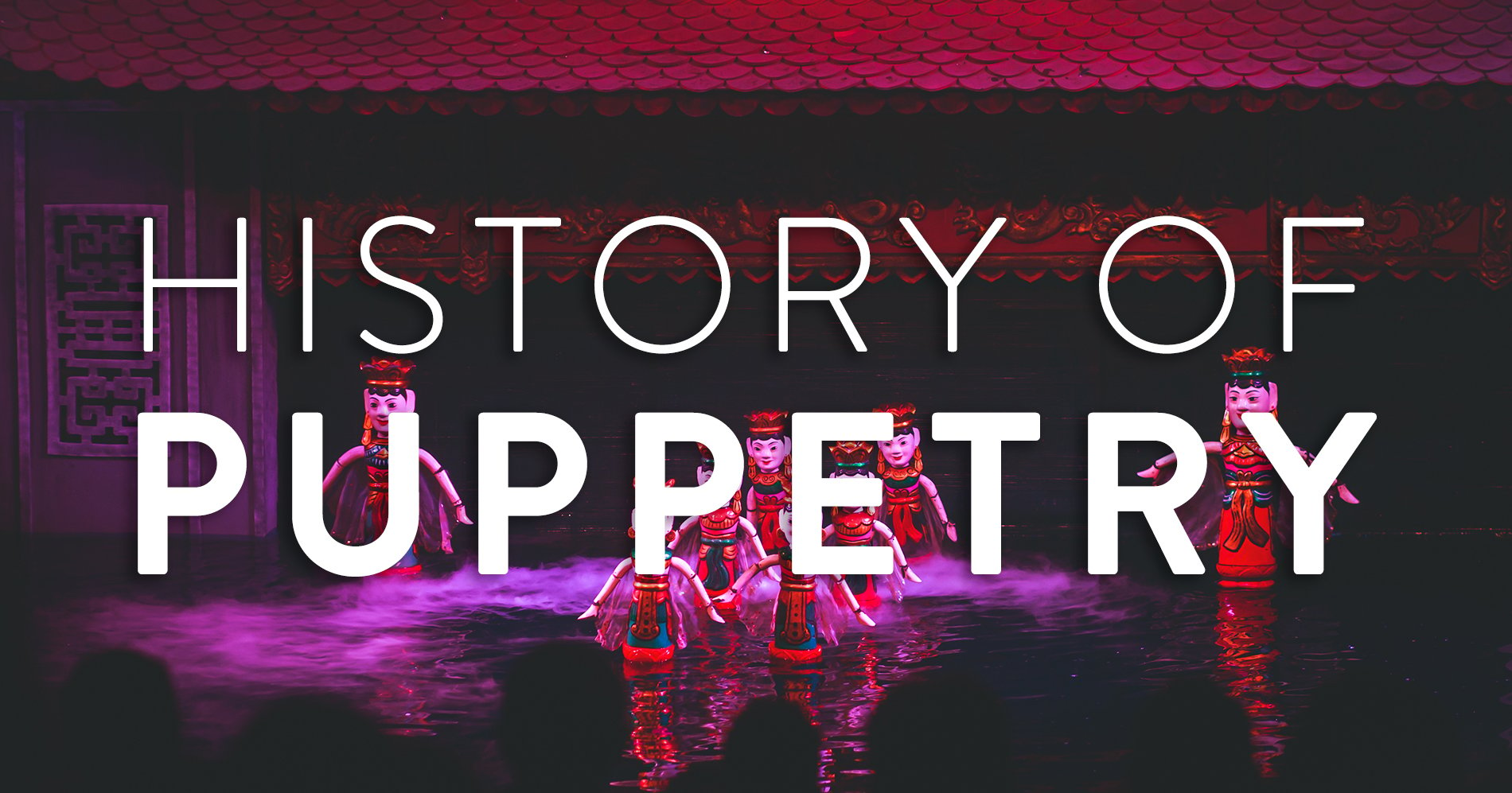 Puppetry, Definition, History, Characteristics, Types, & Facts